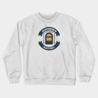 Happiness is a Day Spent Rafting Crewneck Sweatshirt